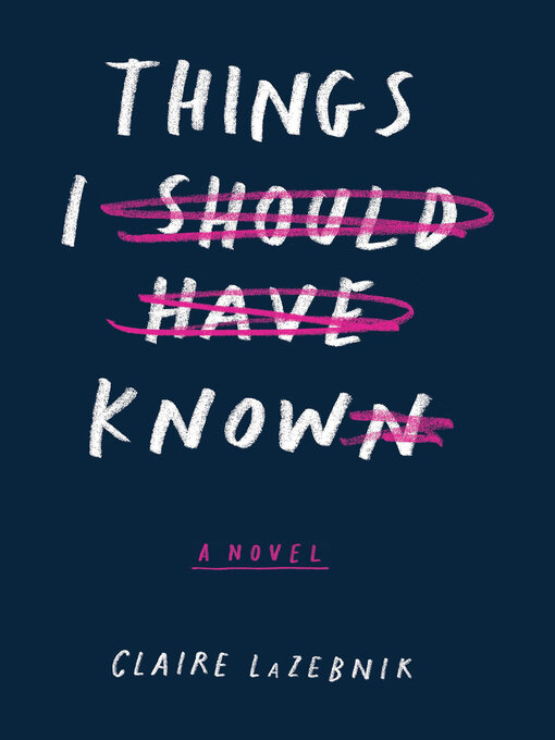Title details for Things I Should Have Known by Claire LaZebnik - Wait list